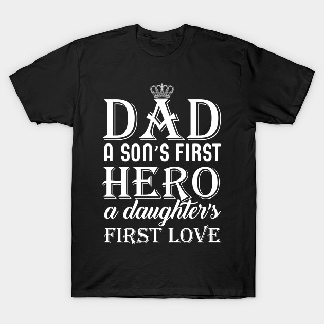 Dad a son's first hero a daughter's first love by mohamadbaradai